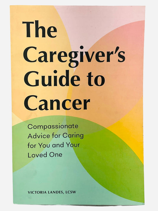 The Caregivers Guide To Cancer
